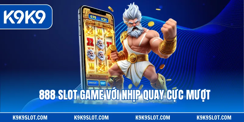 888 slot game với nhịp quay cực mượt 