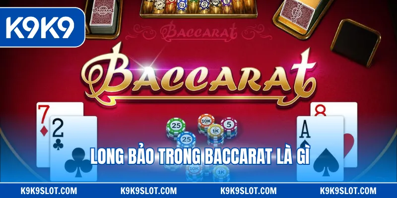 long bảo trong baccarat là gì