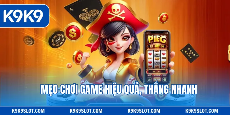 Mẹo chơi game hiệu quả, thắng nhanh