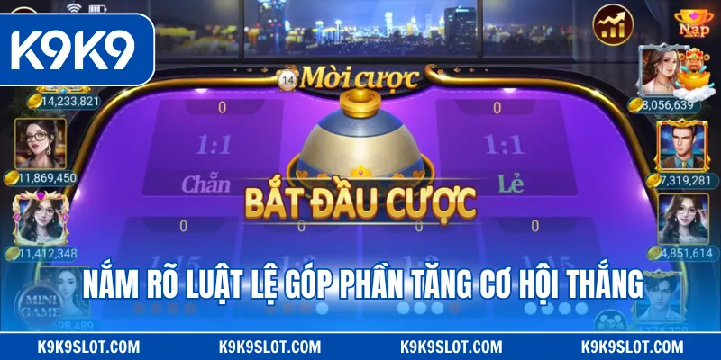 Nắm rõ luật lệ góp phần tăng cơ hội thắng