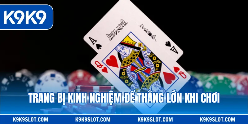 Trang bị kinh nghiệm để thắng lớn khi chơi